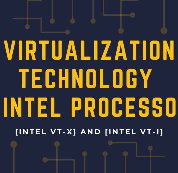 Virtualization Technology in Intel Processors (VT)