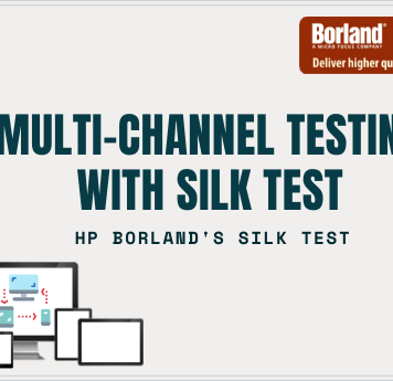 HP Borland’s Silk Test for Multi-Channel Testing