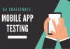 QA Challenges in Mobile App Testing