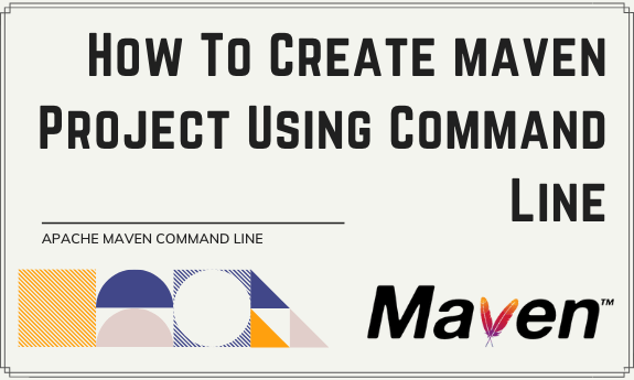 krystal Bemærk svømme How To Create Maven Project Using Command Line | Automation Dojos