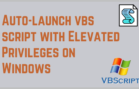 How To Auto-launch VBscript with Elevated Privileges