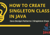 How To Create Singleton Class in Java