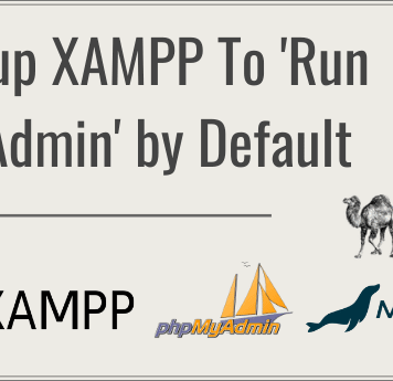 How To Set XAMPP To Run As-Admin By Default