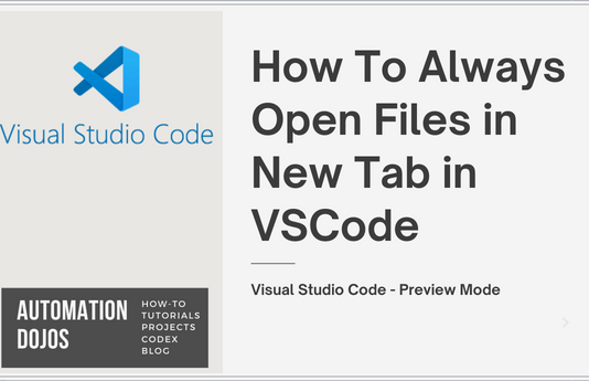 How To Always Open Files in New Tab in VSCode